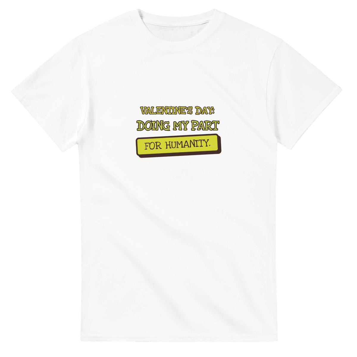 Valentine's Day: Doing My Part For Humanity — white unisex t-shirt