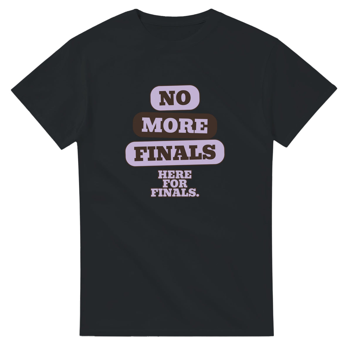 No More Finals. Here For Finals — black unisex t-shirt