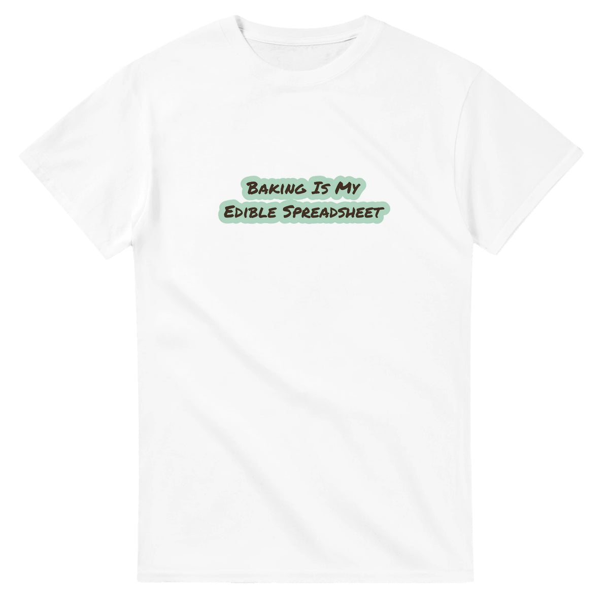 Baking Is My Edible Spreadsheet — white unisex t-shirt