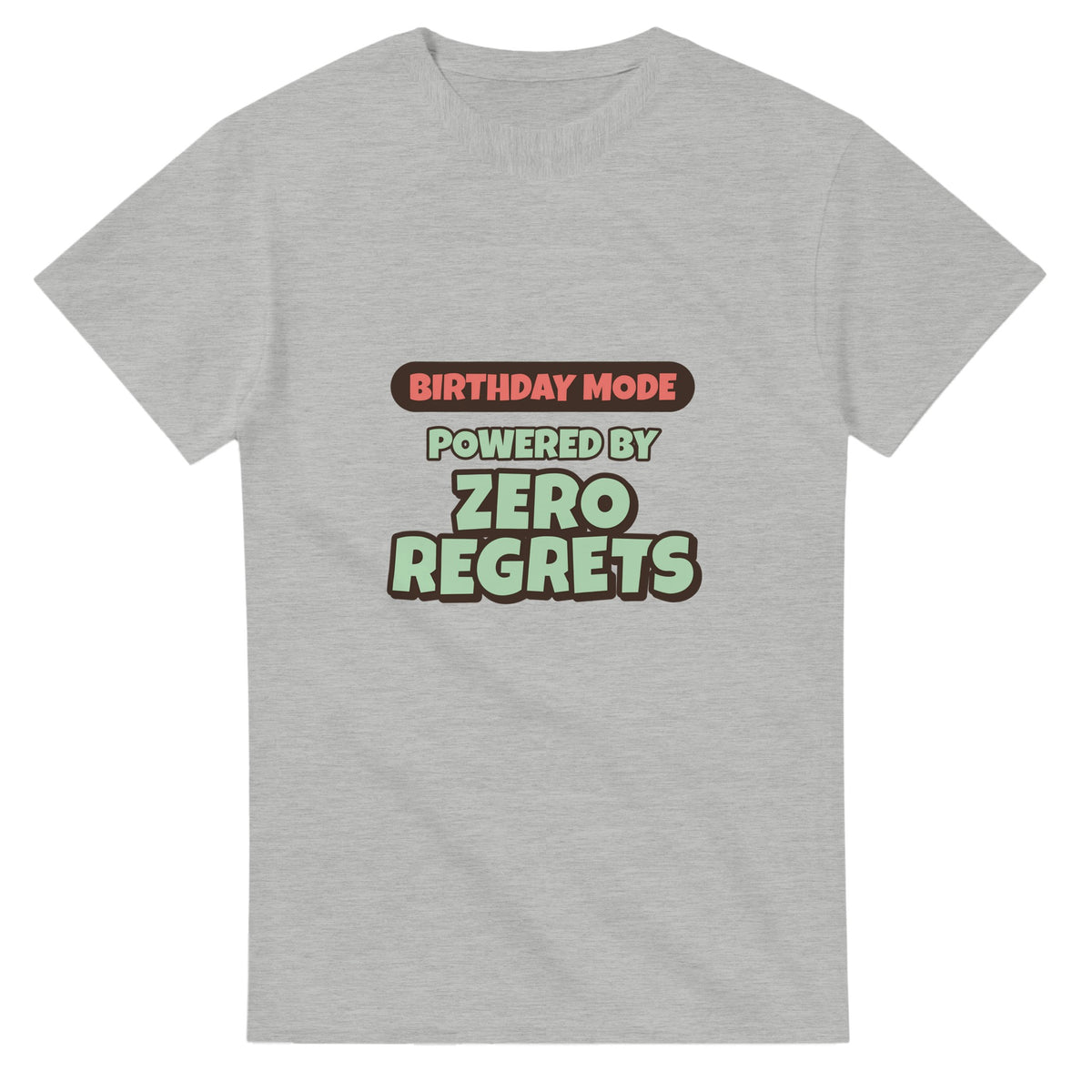 Birthday Mode Powered By Zero Regrets — ash unisex t-shirt