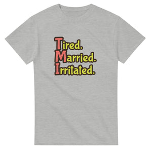 Tired. Married. Irritated. — ash unisex t-shirt