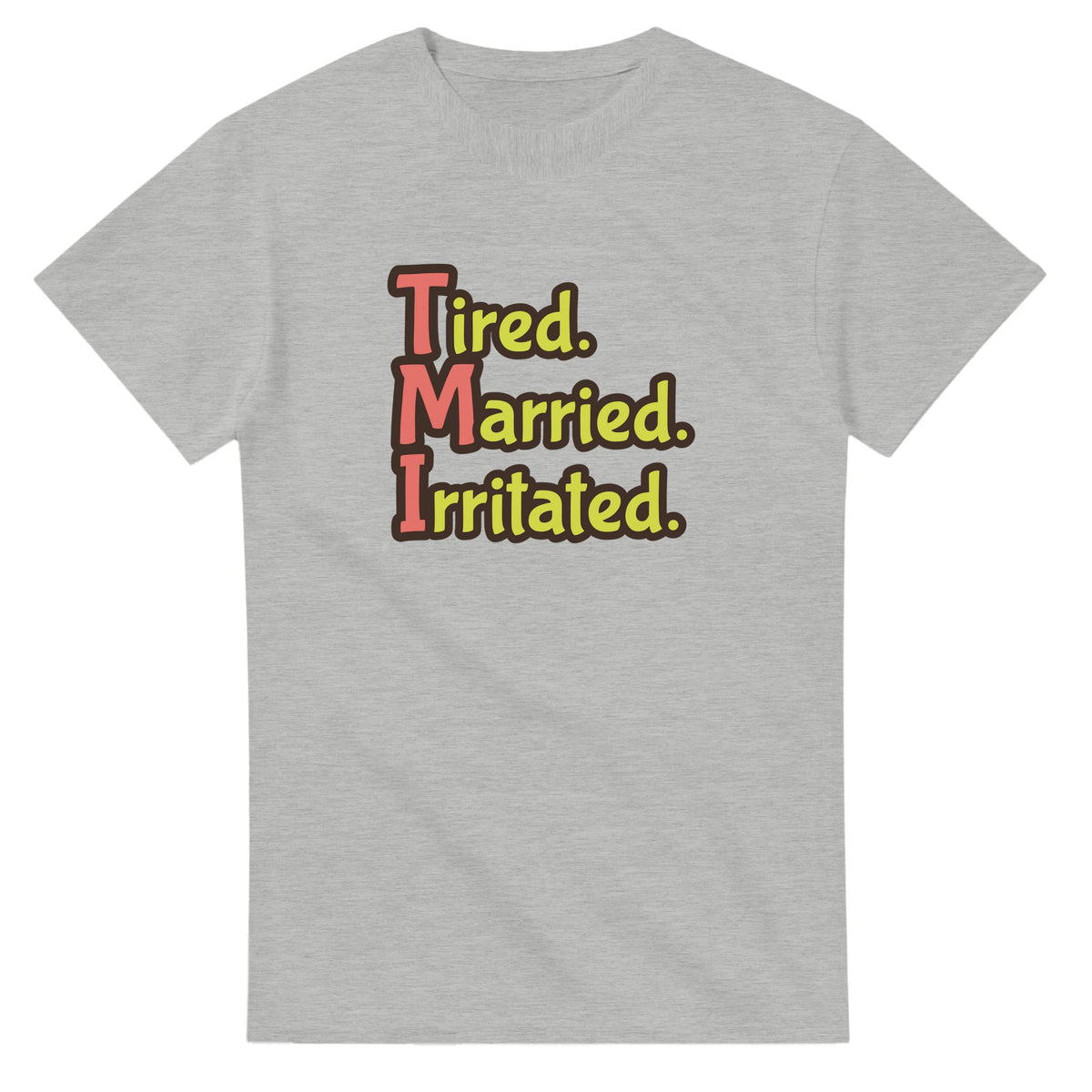 Tired. Married. Irritated. — ash unisex t-shirt