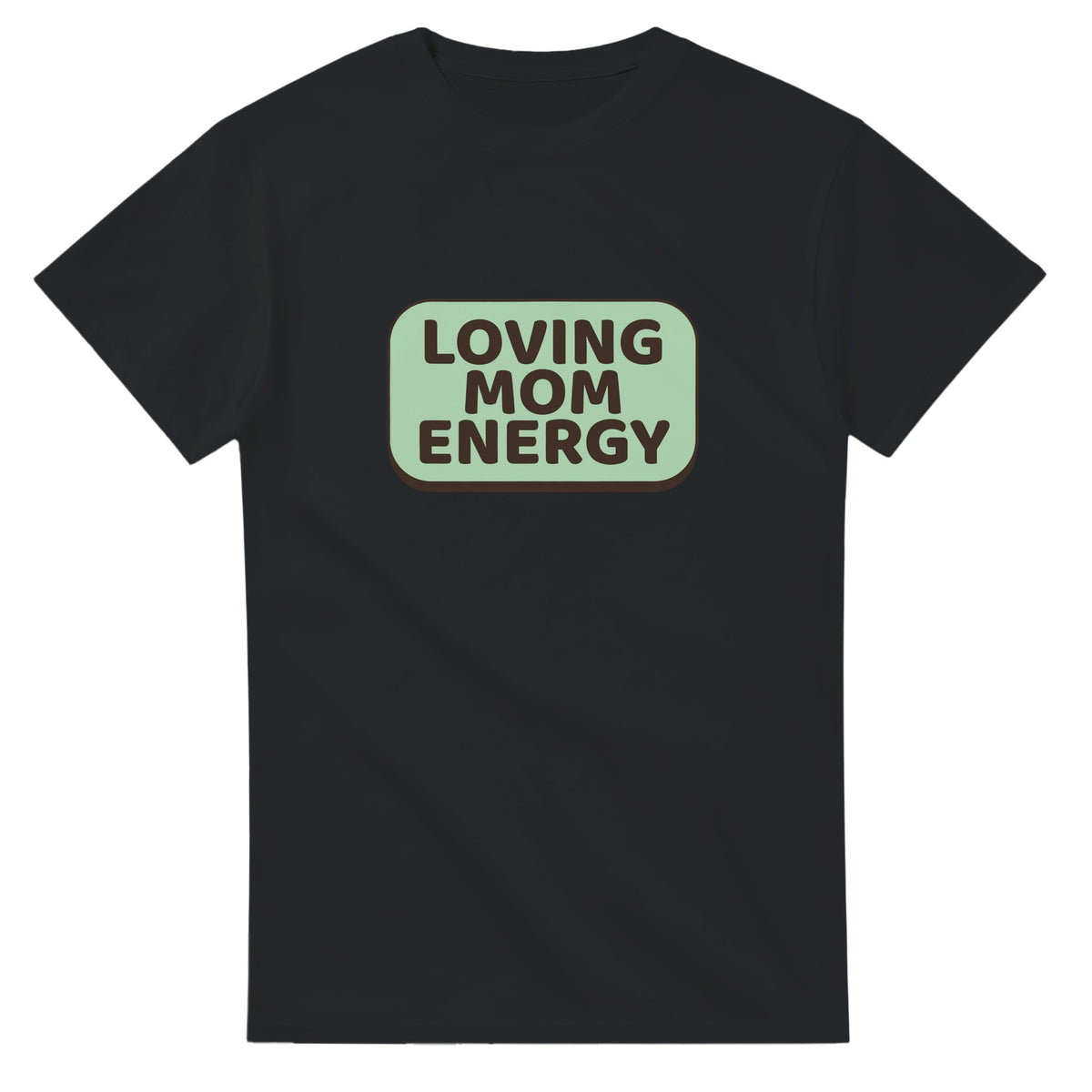 Loving Mom Energy — black unisex t-shirt