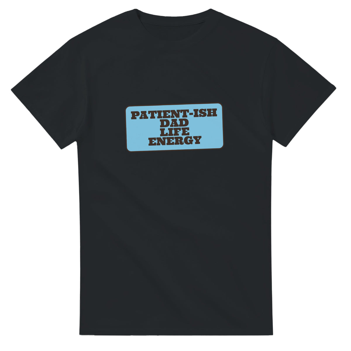 Patient-ish Dad Life Energy — black unisex t-shirt