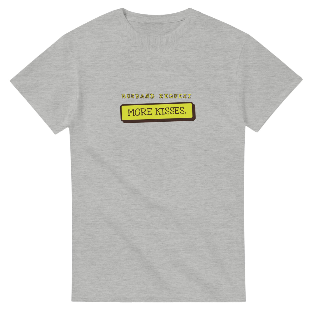 Husband Request: More Kisses — ash unisex t-shirt