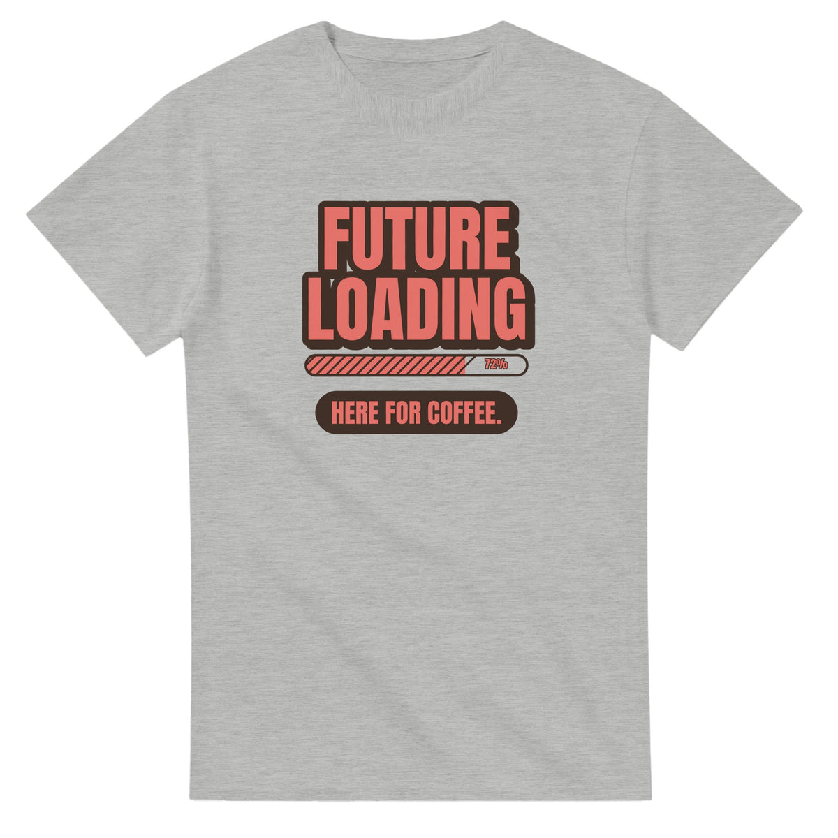 Future Loading. Here For Coffee — ash unisex t-shirt