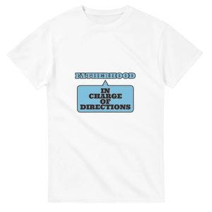 Fatherhood: In Charge Of Directions — white unisex t-shirt