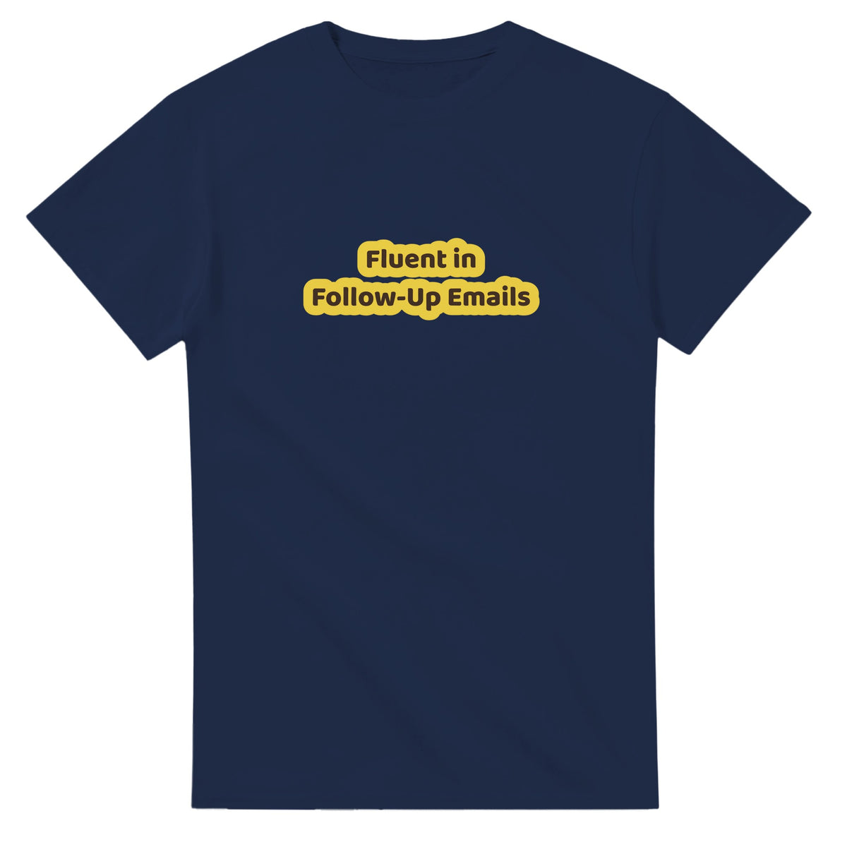 Fluent In Follow-up Emails — navy unisex t-shirt
