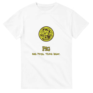 Pig • Eat First. Think Later — white unisex t-shirt