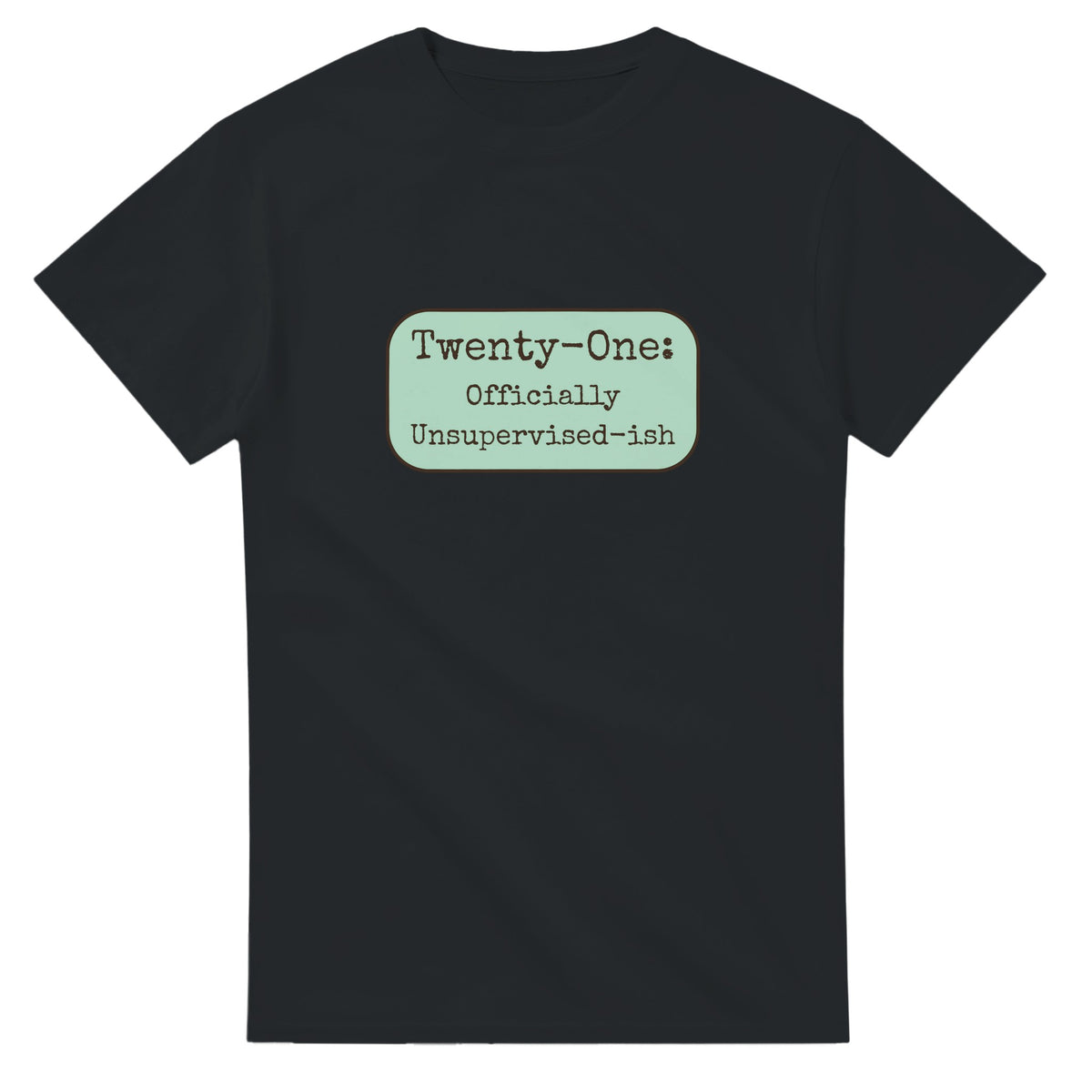 Twenty-one: Officially Unsupervised-ish — black unisex t-shirt