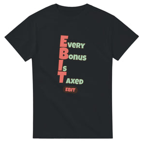 Every Bonus Is Taxed — black unisex t-shirt