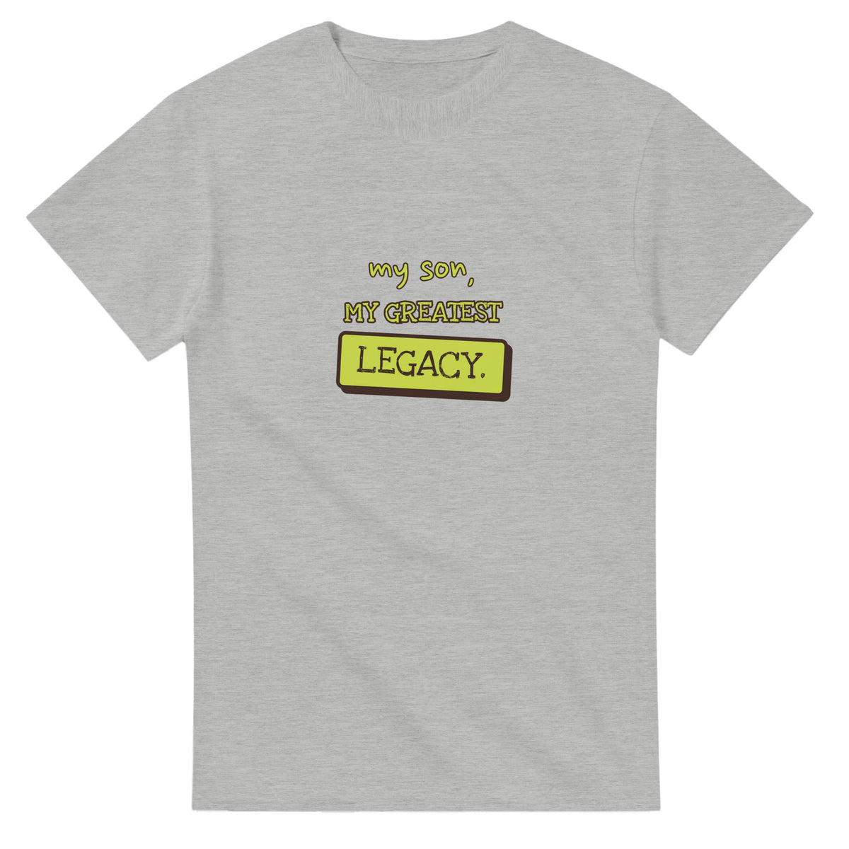 My Son, My Greatest Legacy — ash unisex t-shirt