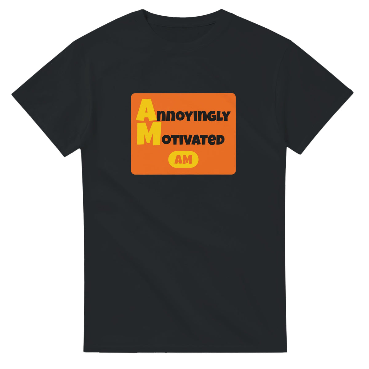 Annoyingly Motivated — black unisex t-shirt