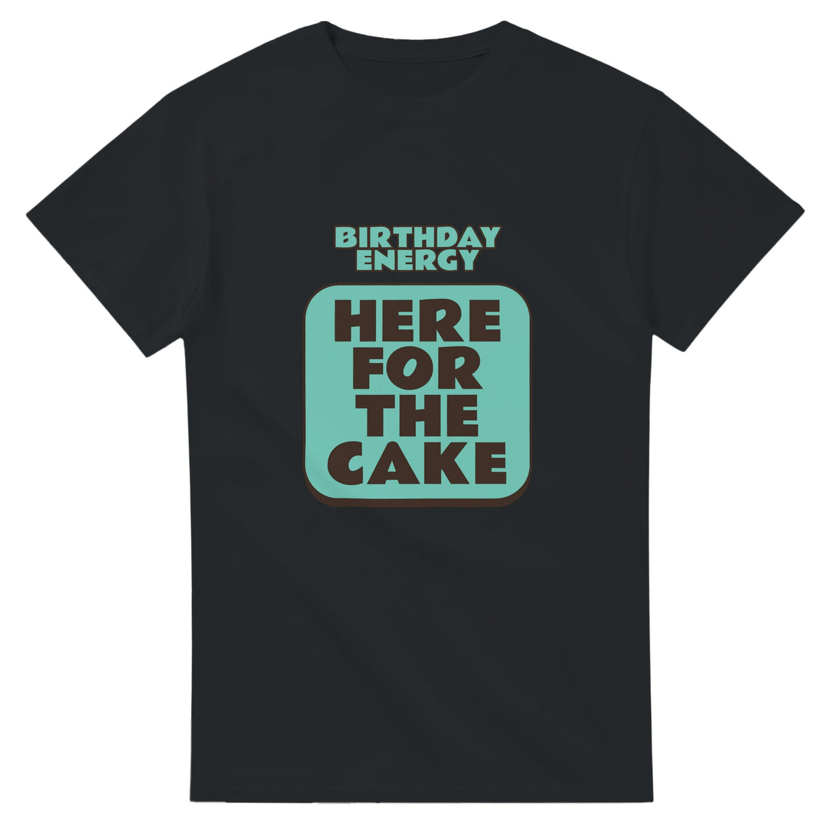 Birthday Energy: Here For The Cake — black unisex t-shirt