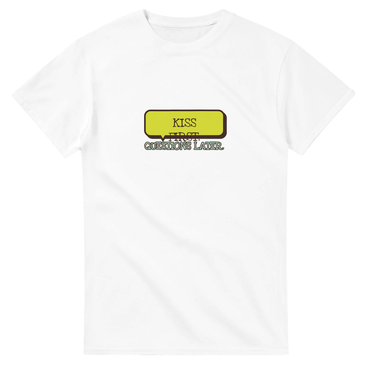 Kiss First. Questions Later — white unisex t-shirt