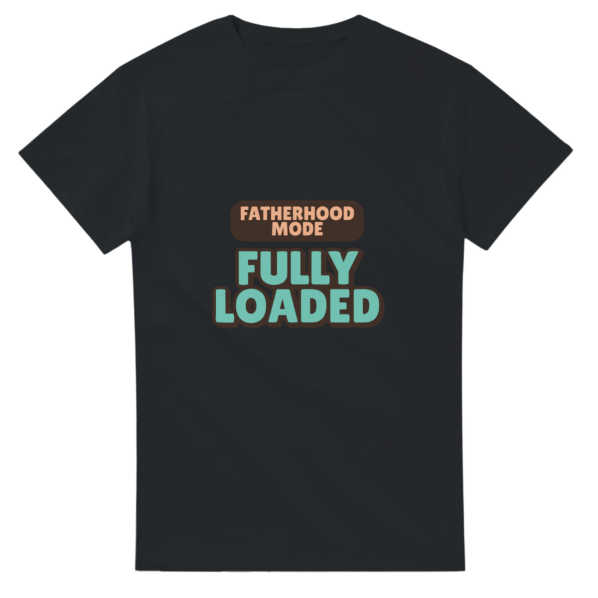 Fatherhood Mode: Fully Loaded — black unisex t-shirt