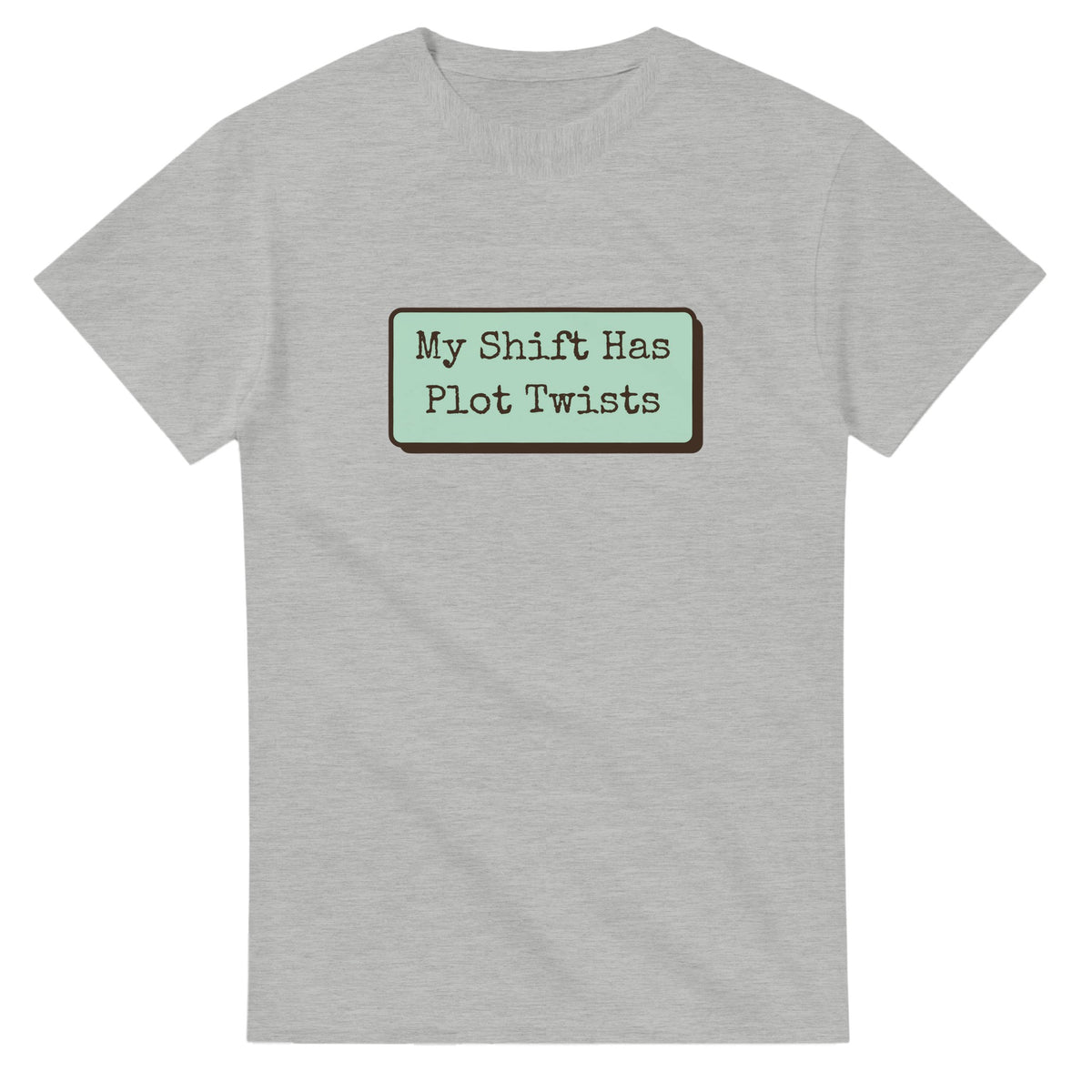 My Shift Has Plot Twists — ash unisex t-shirt