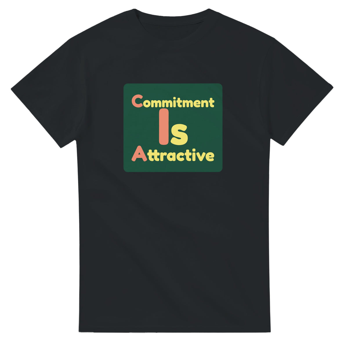 Commitment Is Attractive — black unisex t-shirt