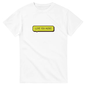 Love You More — white unisex t-shirt