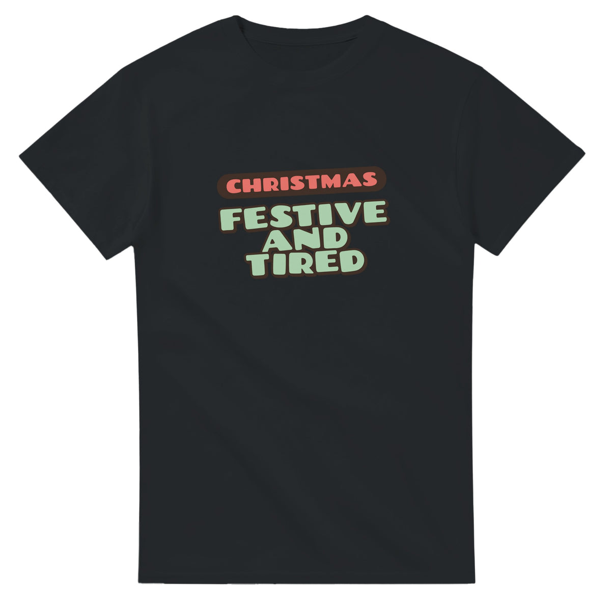 Christmas: Festive And Tired — black unisex t-shirt