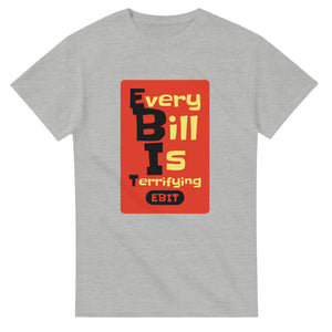 Every Bill Is Terrifying — ash unisex t-shirt