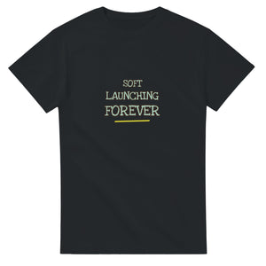 Soft Launching Forever — black unisex t-shirt