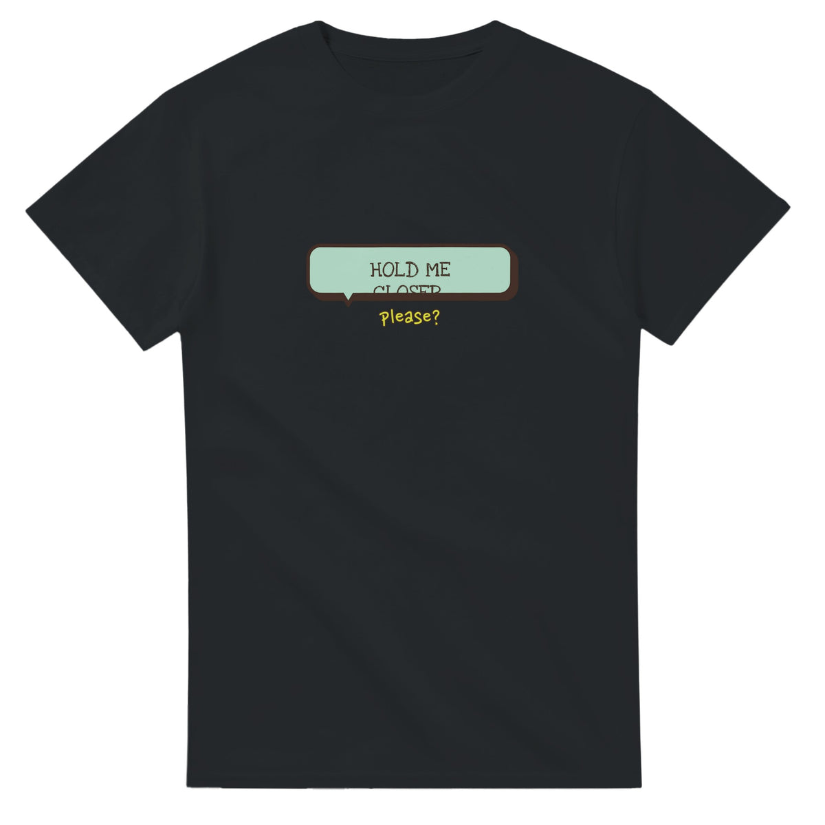 Hold Me Closer — black unisex t-shirt