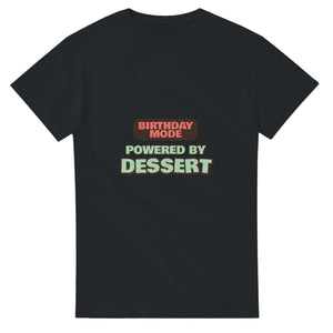 Birthday Mode Powered By Dessert — black unisex t-shirt