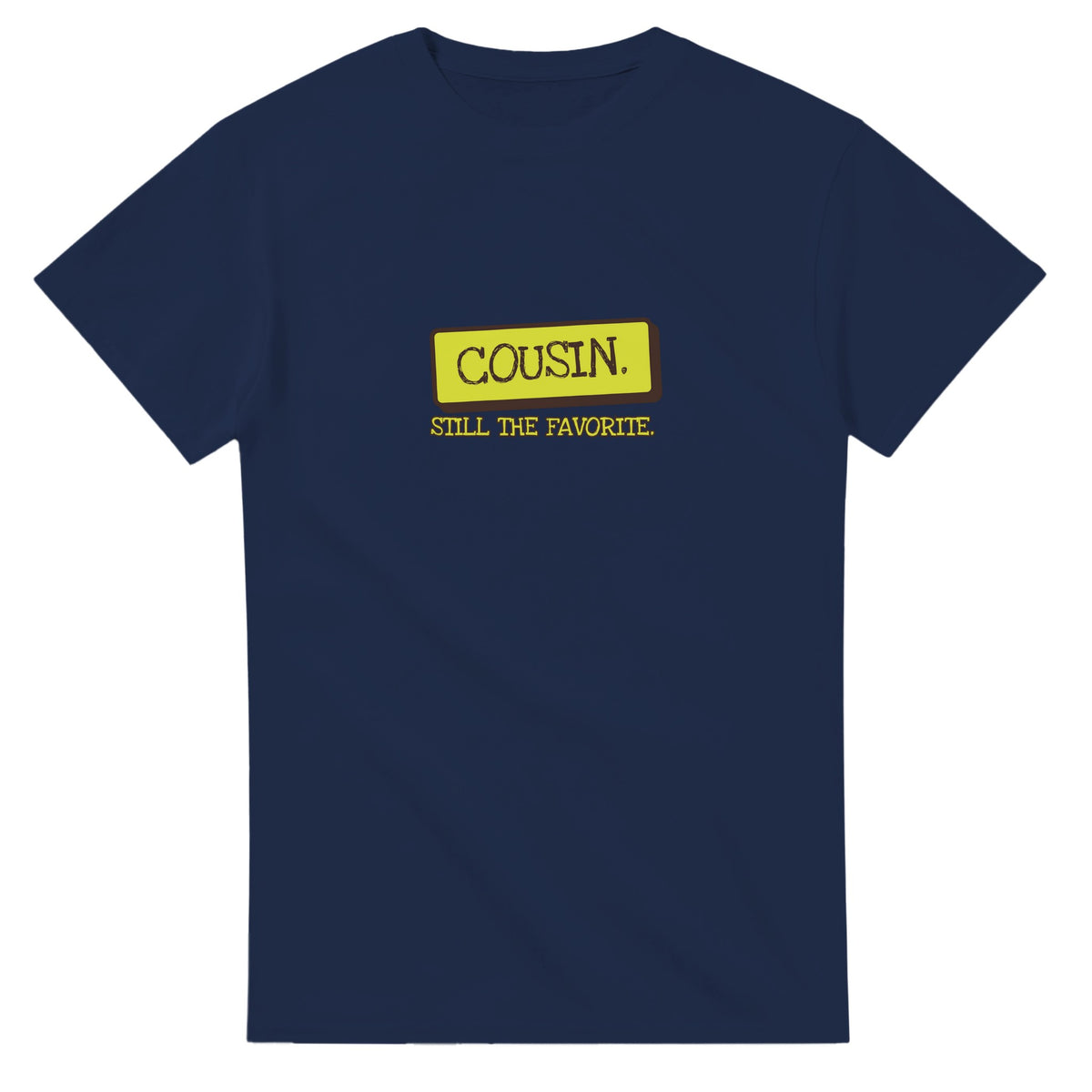 Cousin. Still The Favorite — navy unisex t-shirt