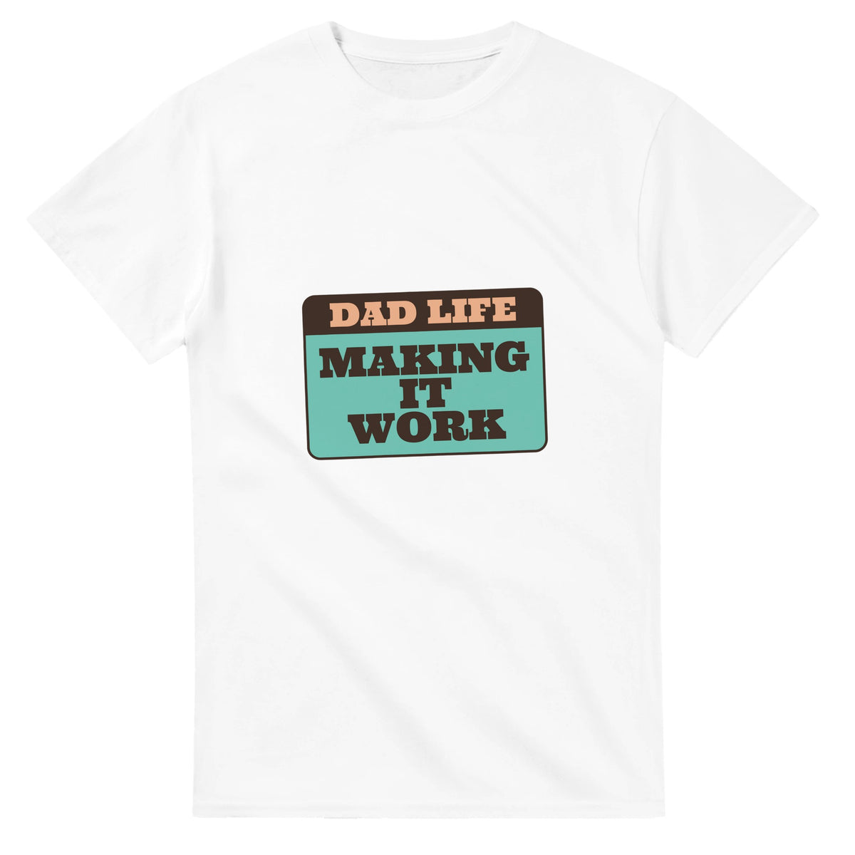 Dad Life: Making It Work — white unisex t-shirt
