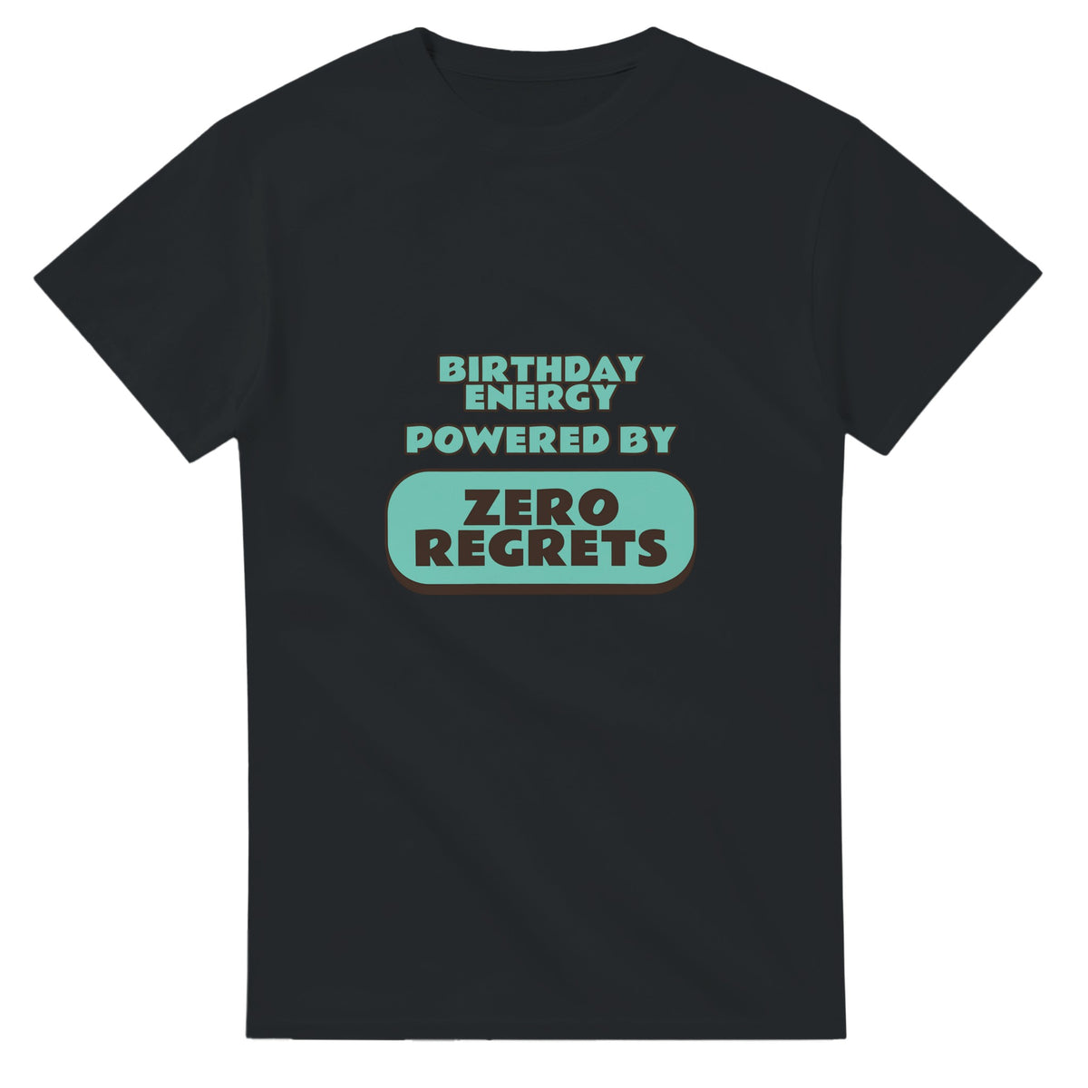 Birthday Energy Powered By Zero Regrets — black unisex t-shirt