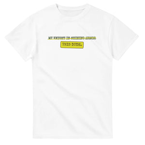 My Knight In Shining Armor → This Dude — white unisex t-shirt