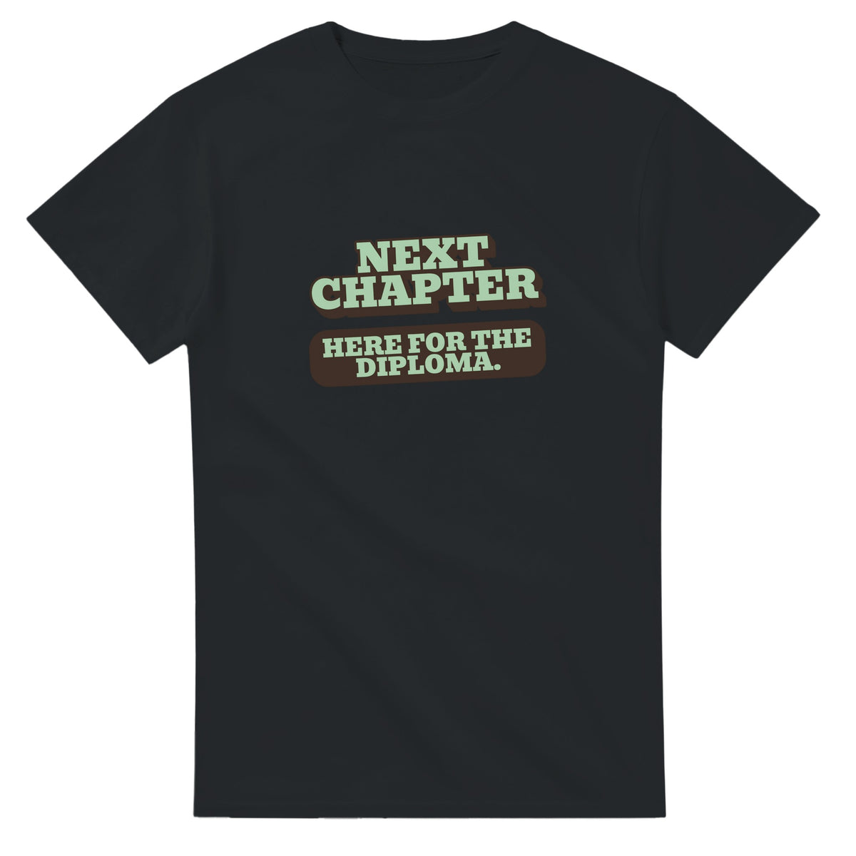 Next Chapter. Here For The Diploma — black unisex t-shirt