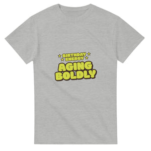Birthday Energy: Aging Boldly — ash unisex t-shirt