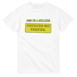 One In A Million → Statistics Not Verified — white unisex t-shirt