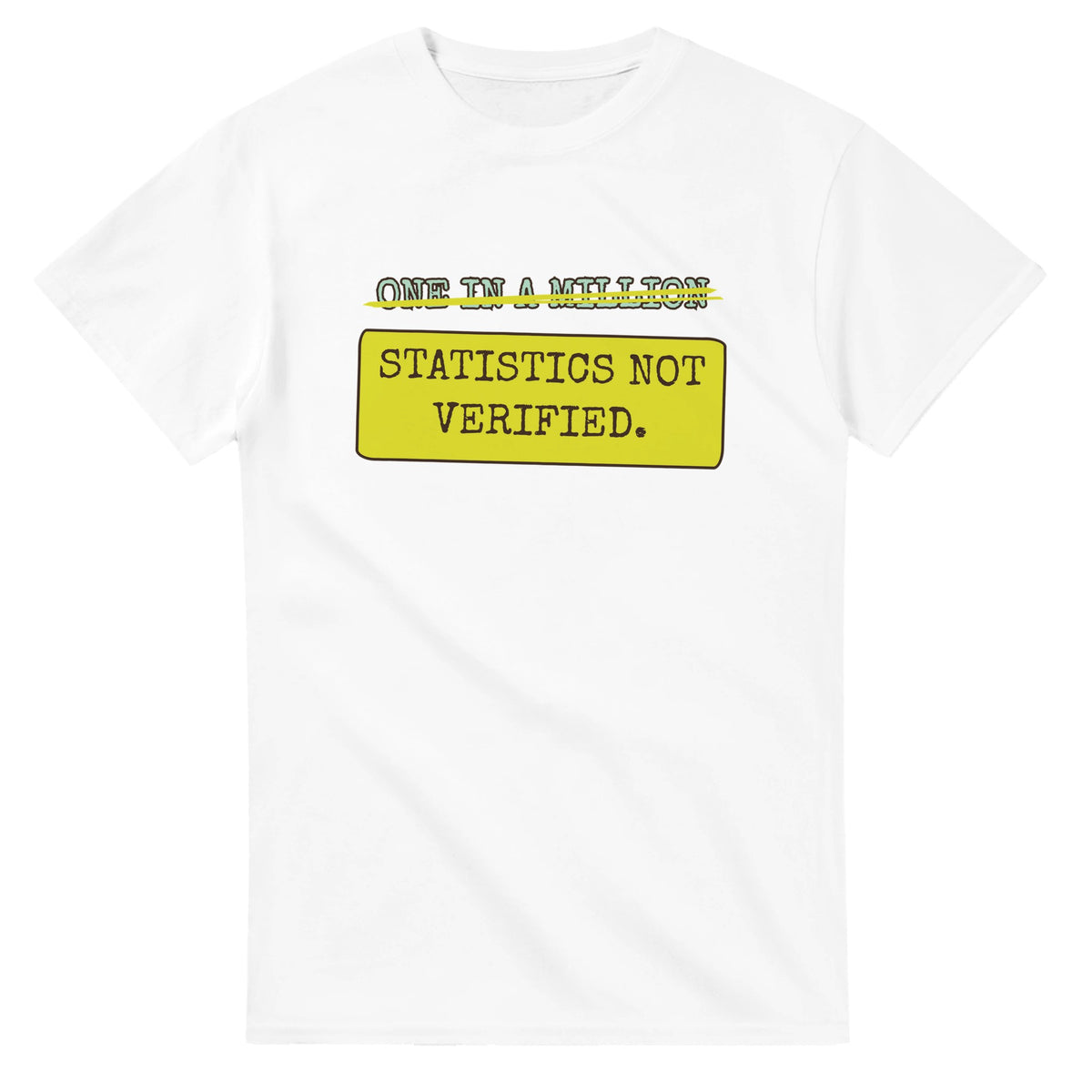 One In A Million → Statistics Not Verified — white unisex t-shirt