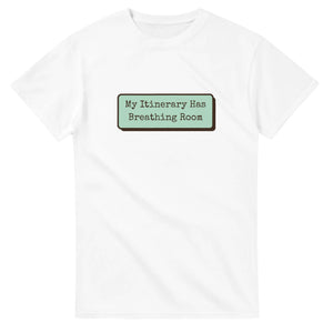 My Itinerary Has Breathing Room — white unisex t-shirt