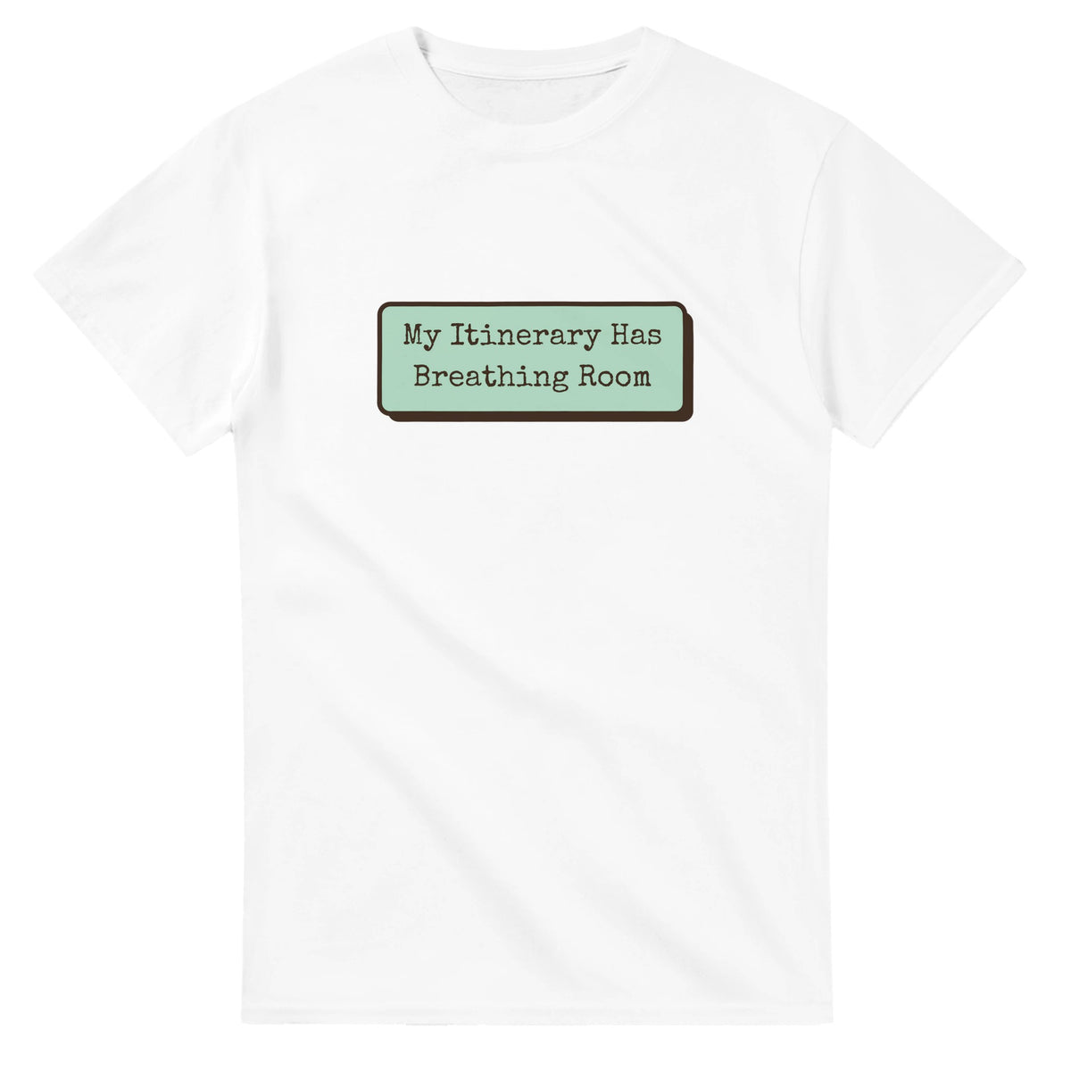 My Itinerary Has Breathing Room — white unisex t-shirt
