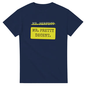 Mr. Perfect → Mr. Pretty Decent — navy unisex t-shirt