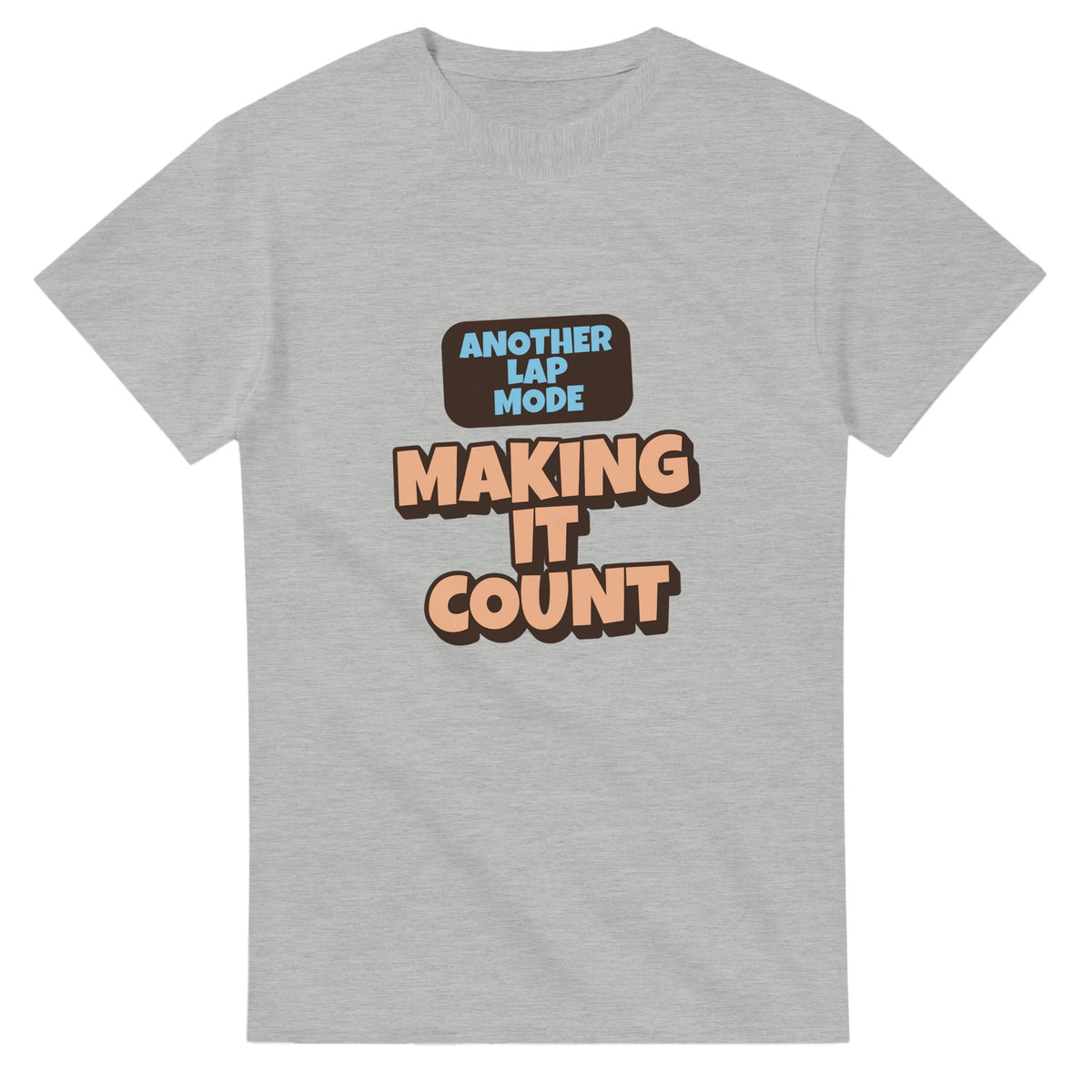 Another Lap Mode: Making It Count — ash unisex t-shirt