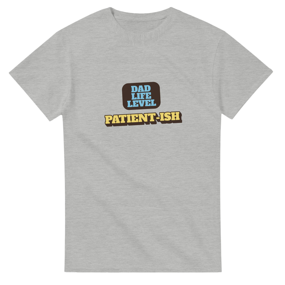 Dad Life Level: Patient-ish — ash unisex t-shirt