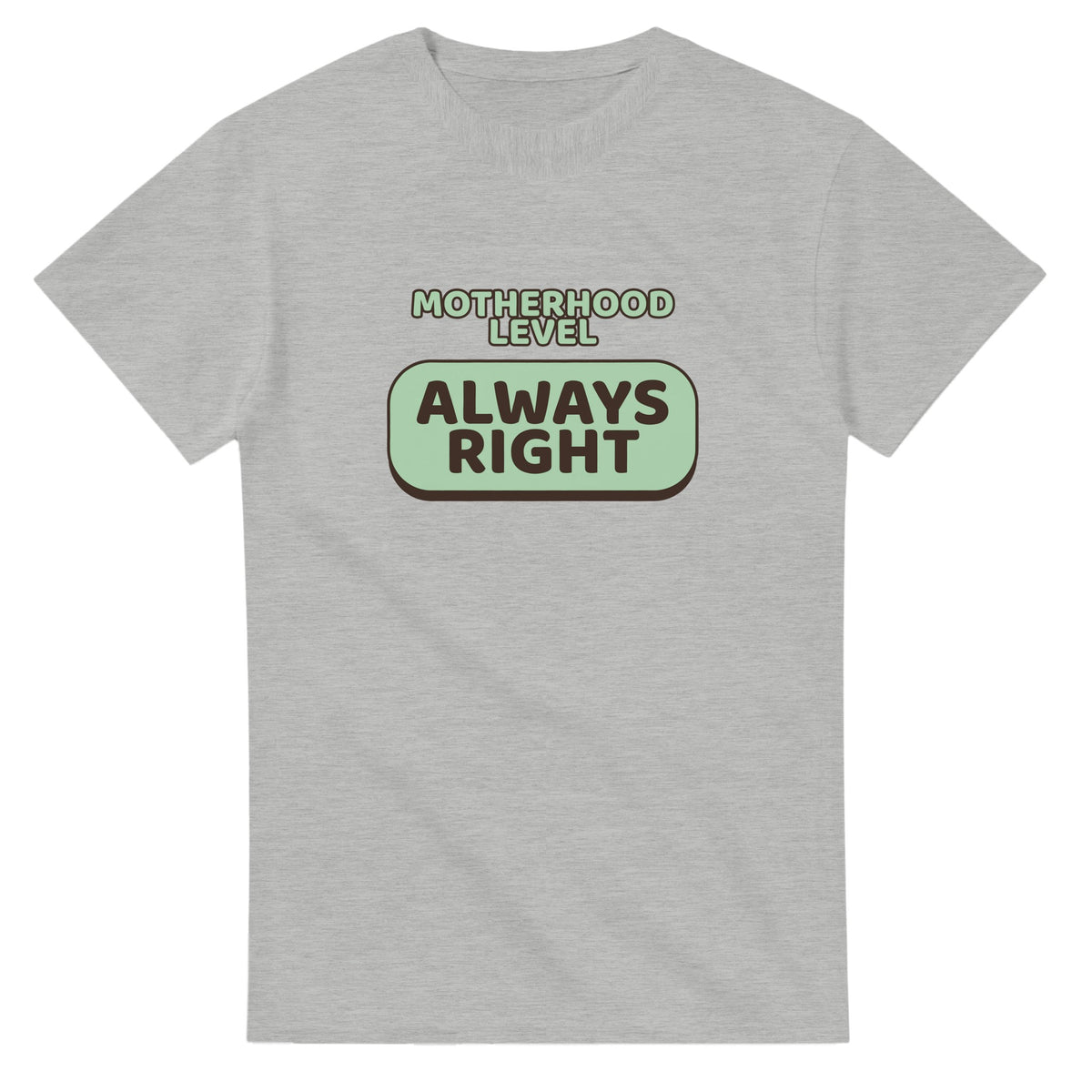 Motherhood Level: Always Right — ash unisex t-shirt