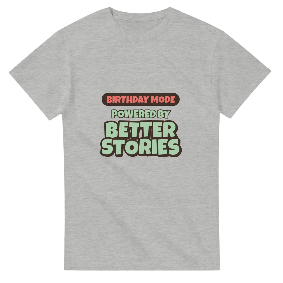 Birthday Mode Powered By Better Stories — ash unisex t-shirt