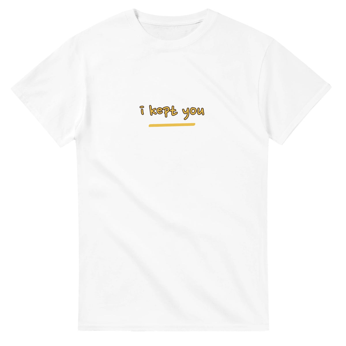 I Kept You — white unisex t-shirt