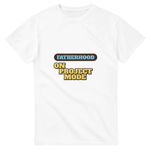 Fatherhood: On Project Mode — white unisex t-shirt