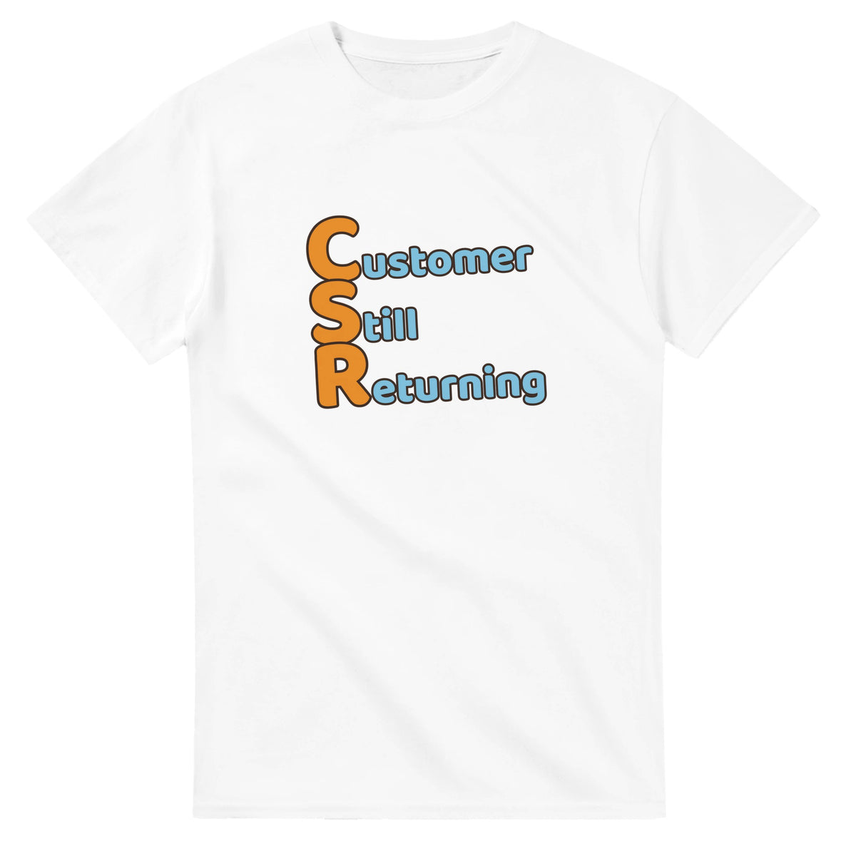 Customer Still Returning — white unisex t-shirt