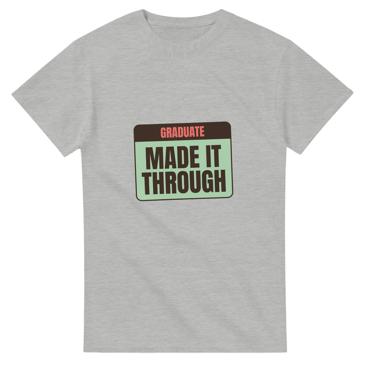 Graduate: Made It Through — ash unisex t-shirt