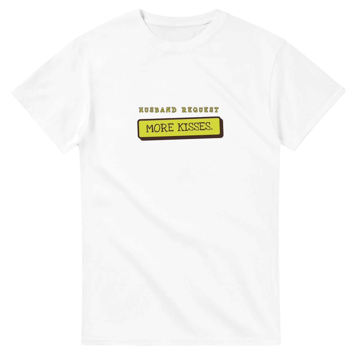 Husband Request: More Kisses — white unisex t-shirt