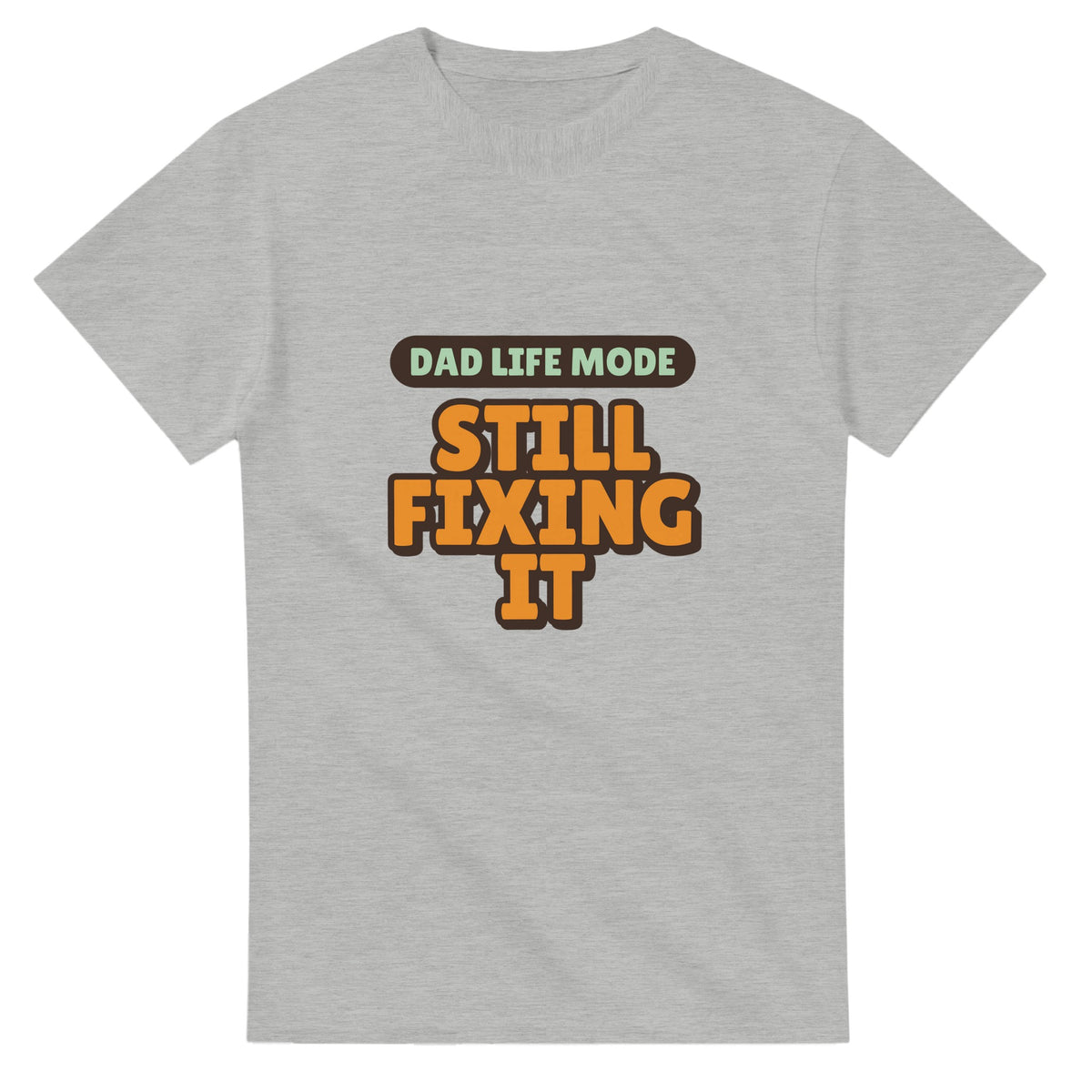Dad Life Mode: Still Fixing It — ash unisex t-shirt