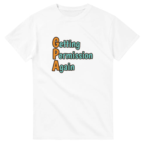 Getting Permission Again — white unisex t-shirt